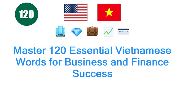 Master 120 Essential Vietnamese Words for Business and Finance Success